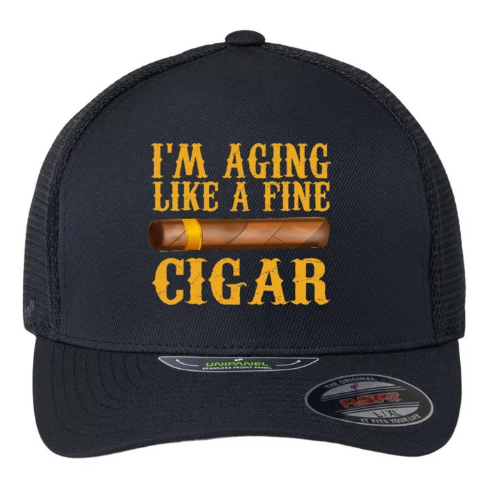 Im Aging Like A Fine Cigar Funny Fathers Day Dad Gift Idea Flexfit Unipanel Trucker Cap