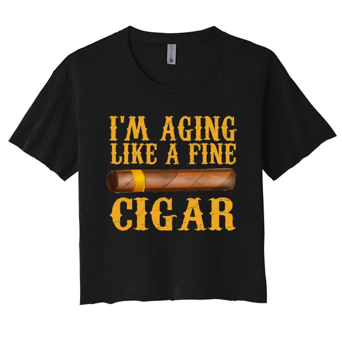 Im Aging Like A Fine Cigar Funny Fathers Day Dad Gift Idea Women's Crop Top Tee