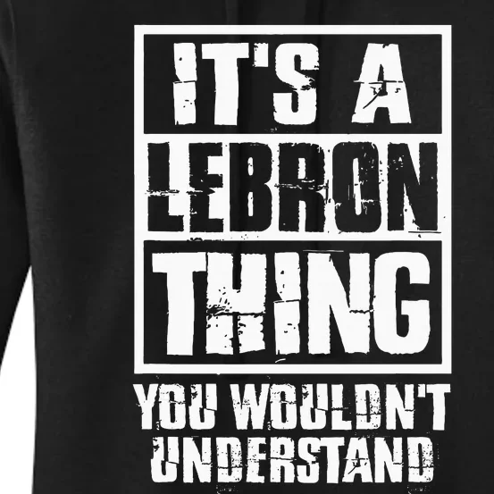 It's A LeBron Thing You Wouldn't Understand Women's Pullover Hoodie