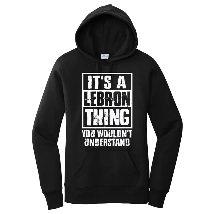 It's A LeBron Thing You Wouldn't Understand Women's Pullover Hoodie