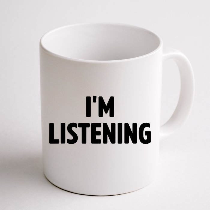 I Am Listening Funny White Lie Party Front & Back Coffee Mug