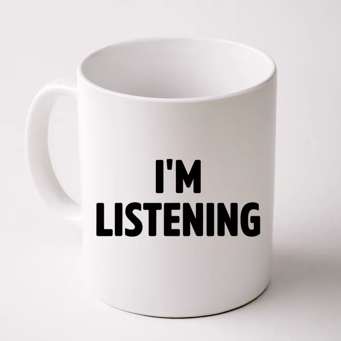 I Am Listening Funny White Lie Party Front & Back Coffee Mug