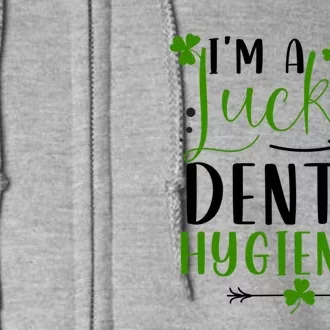 Im A Lucky Dental Hygienist Matching Family St Patricks Day Gift Full Zip Hoodie