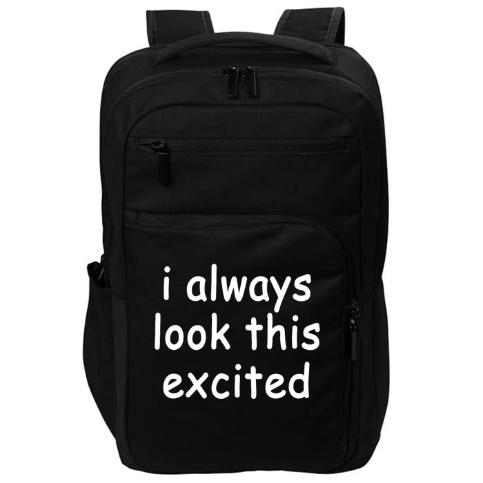 I Always Look This Excited Meme Impact Tech Backpack