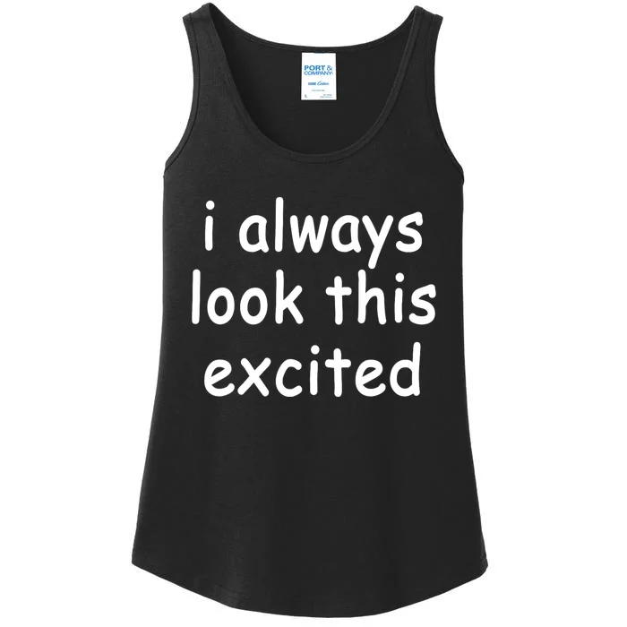 I Always Look This Excited Meme Ladies Essential Tank