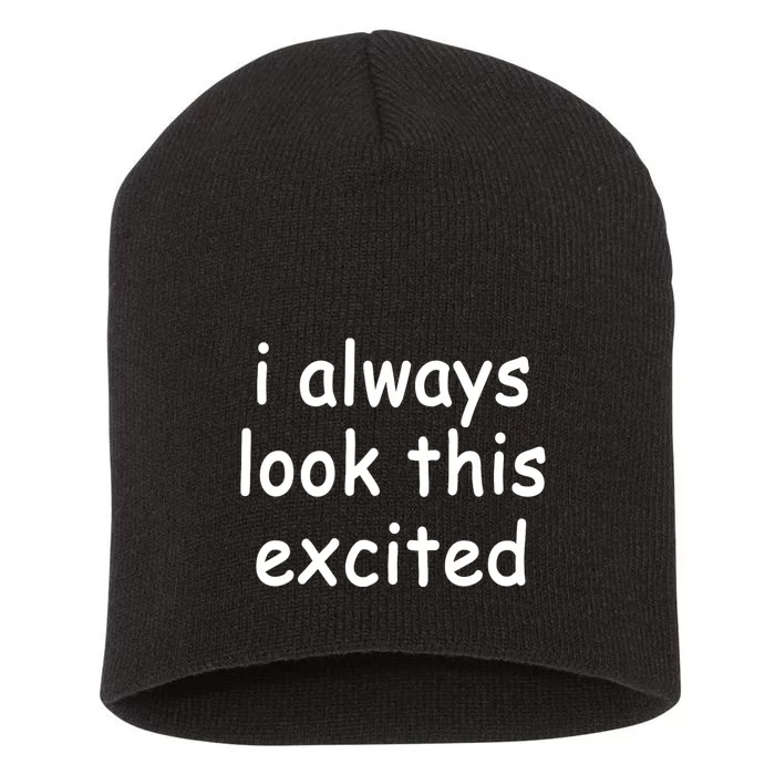 I Always Look This Excited Meme Short Acrylic Beanie