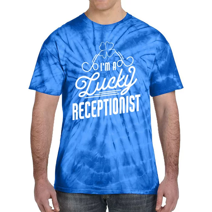 Im A Lucky Receptionist St Patricks Day Receptionist Funny Gift Tie-Dye T-Shirt