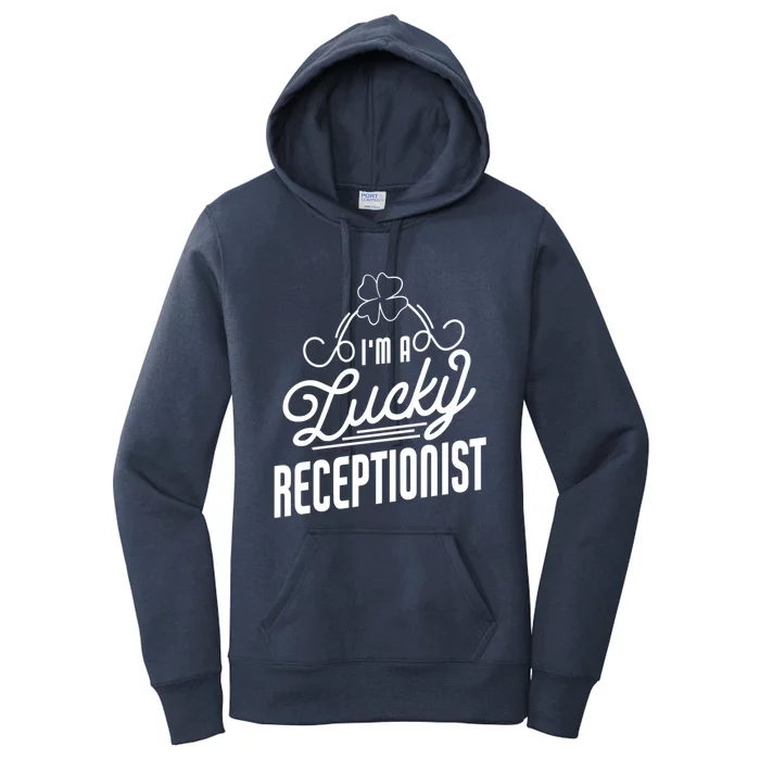 Im A Lucky Receptionist St Patricks Day Receptionist Funny Gift Women's Pullover Hoodie