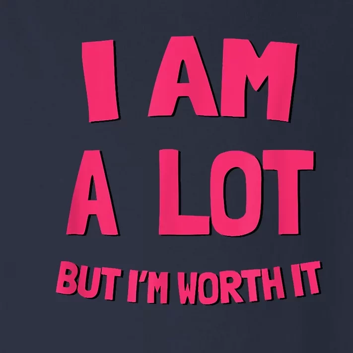 Im A Lot But Im Worth It Toddler Long Sleeve Shirt