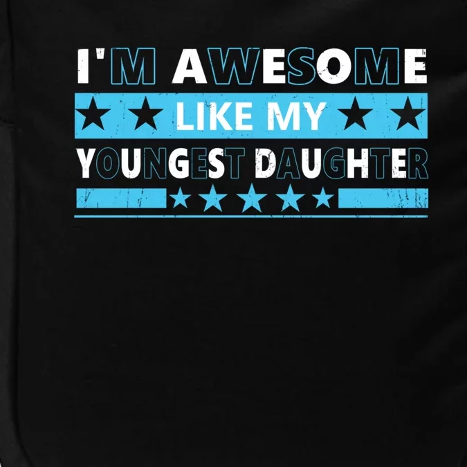 Im Awesome Like My Youngest Daughter For Mom Dad Fathers Day Great Gift Impact Tech Backpack