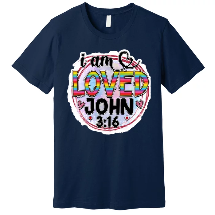 I Am Loved John 3:16 Premium T-Shirt