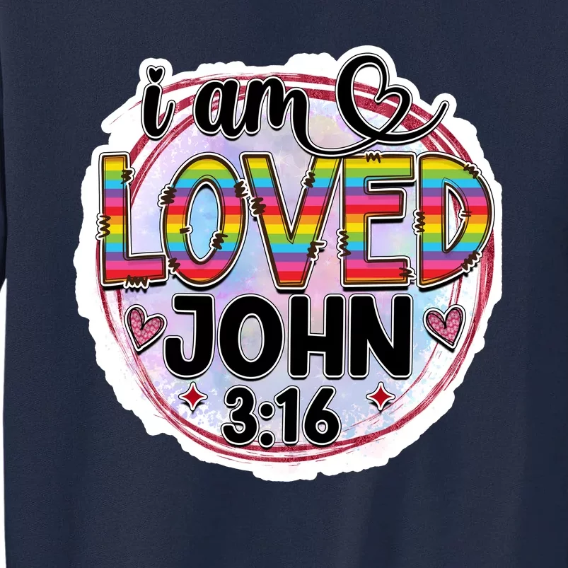 I Am Loved John 3:16 Tall Sweatshirt