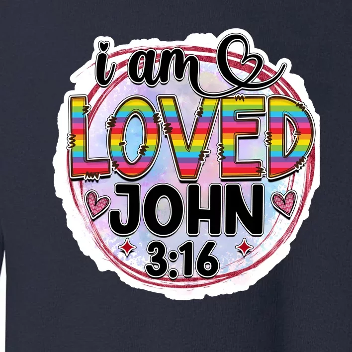 I Am Loved John 3:16 Toddler Sweatshirt