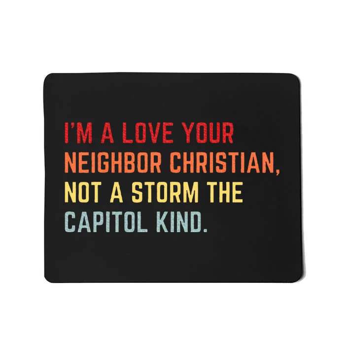 I’M A Love Your Neighbor Christian Not A Storm Capitol Kind Mousepad