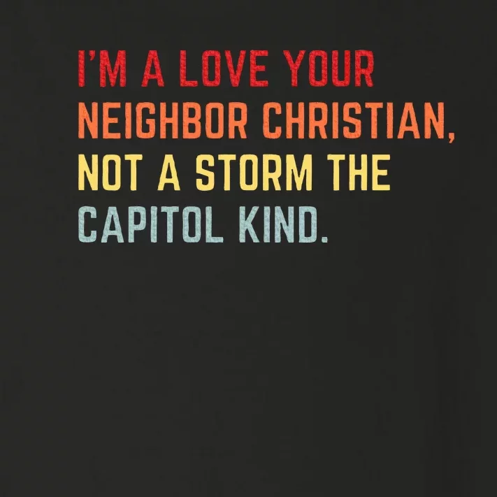 I’M A Love Your Neighbor Christian Not A Storm Capitol Kind Toddler Long Sleeve Shirt