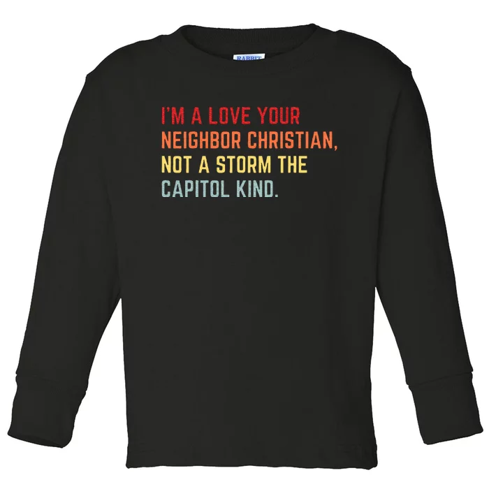 I’M A Love Your Neighbor Christian Not A Storm Capitol Kind Toddler Long Sleeve Shirt