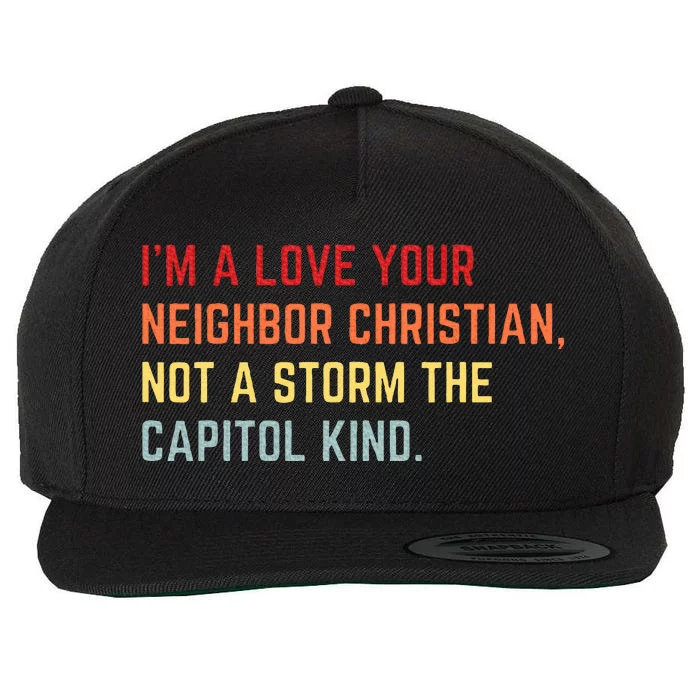 I’M A Love Your Neighbor Christian Not A Storm Capitol Kind Wool Snapback Cap