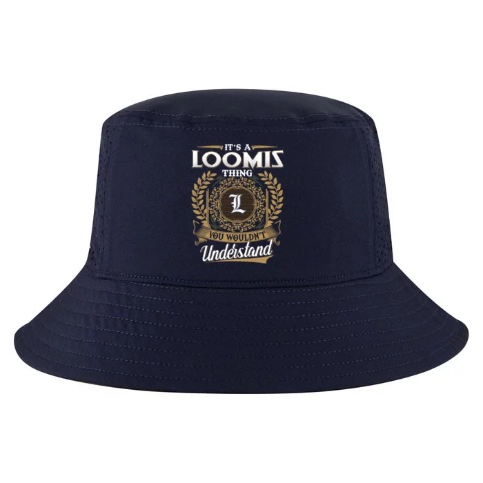 It's A Loomis Thing You Wouldn't Understand Dad Father's Day Gift Cool Comfort Performance Bucket Hat