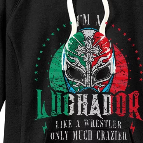 Im A Luchador Like A Wrestler Only Much Crazier Women's Fleece Hoodie