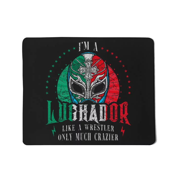 Im A Luchador Like A Wrestler Only Much Crazier Mousepad