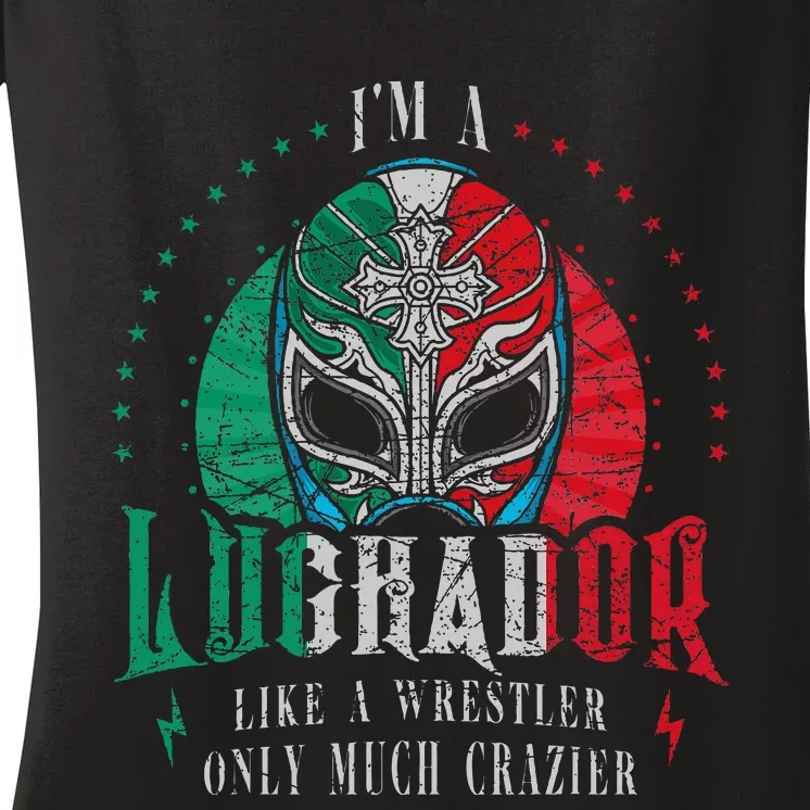 Im A Luchador Like A Wrestler Only Much Crazier Women's V-Neck T-Shirt