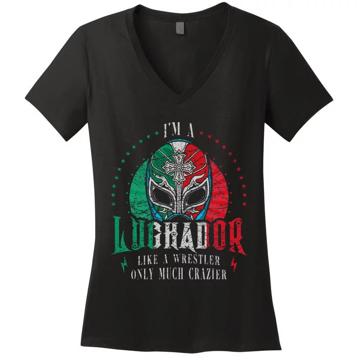 Im A Luchador Like A Wrestler Only Much Crazier Women's V-Neck T-Shirt