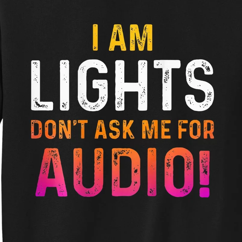 I Am Lights DonT Ask Me For Audio Sweatshirt