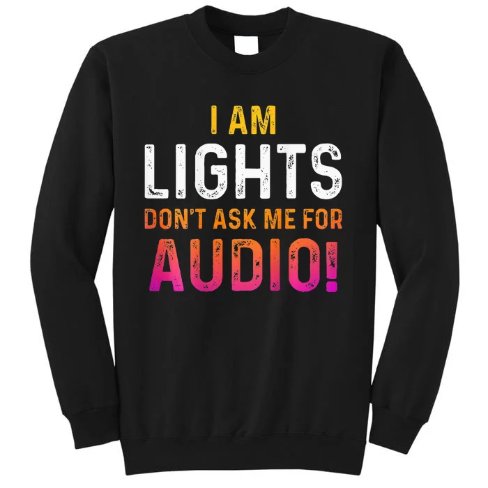 I Am Lights DonT Ask Me For Audio Sweatshirt