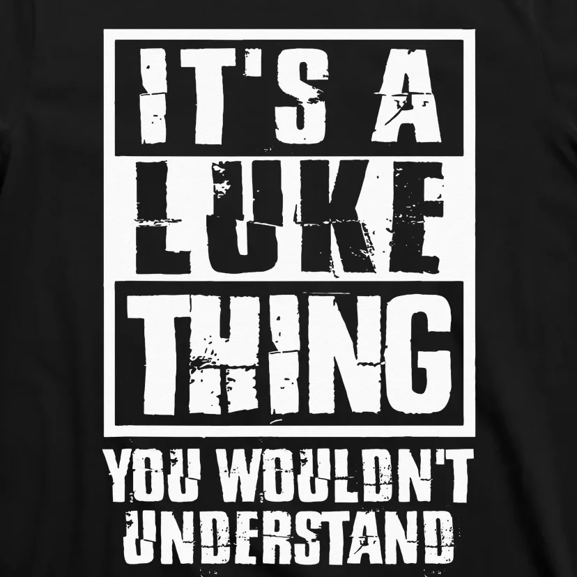 Its A Luke Thing You Wouldnt Understand T-Shirt