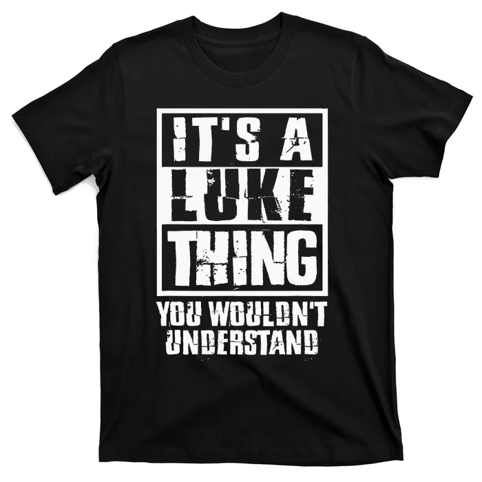 Its A Luke Thing You Wouldnt Understand T-Shirt