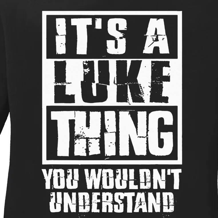 Its A Luke Thing You Wouldnt Understand Ladies Long Sleeve Shirt