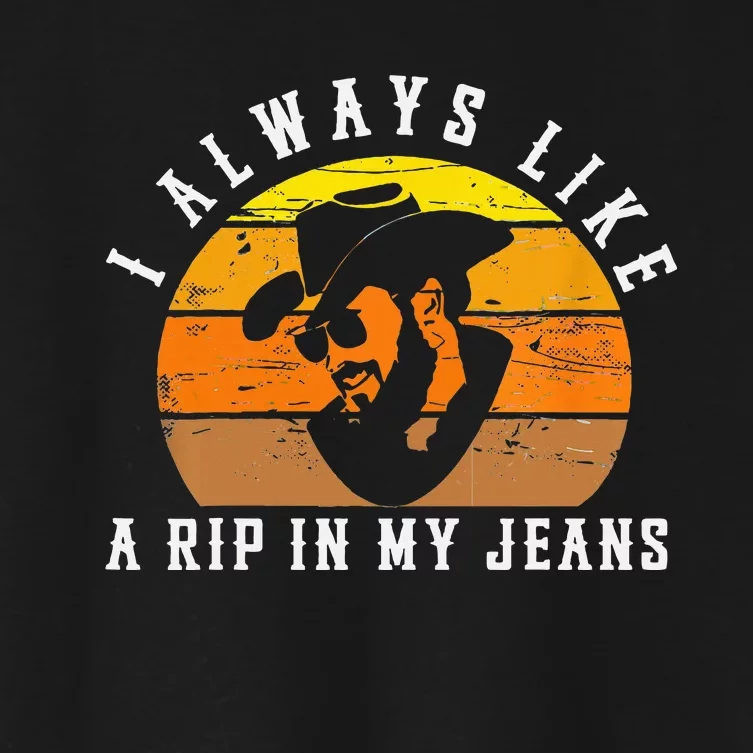 I Always Like A Rip In My Jeans Women's Crop Top Tee