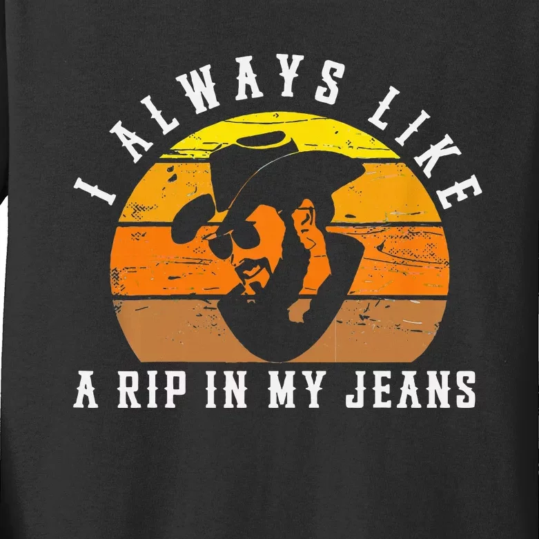 I Always Like A Rip In My Jeans Kids Long Sleeve Shirt