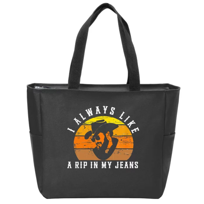 I Always Like A Rip In My Jeans Zip Tote Bag