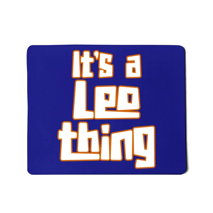 Its A Leo Thing Gift Mousepad