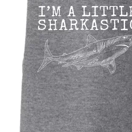 Im A Little Sharkastic Funny Shark Sarcastic Doggie 3-End Fleece Hoodie