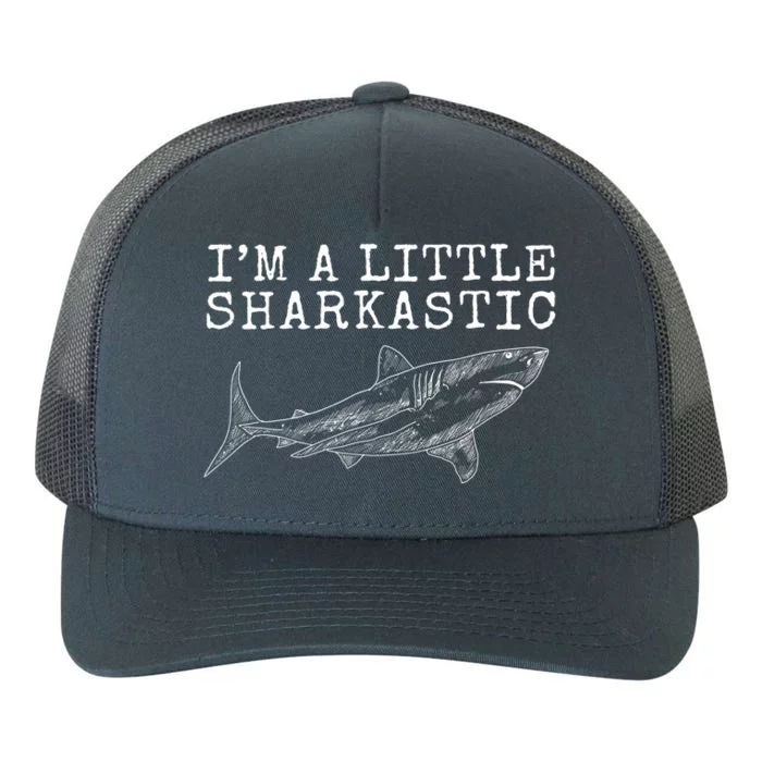 Im A Little Sharkastic Funny Shark Sarcastic Yupoong Adult 5-Panel Trucker Hat