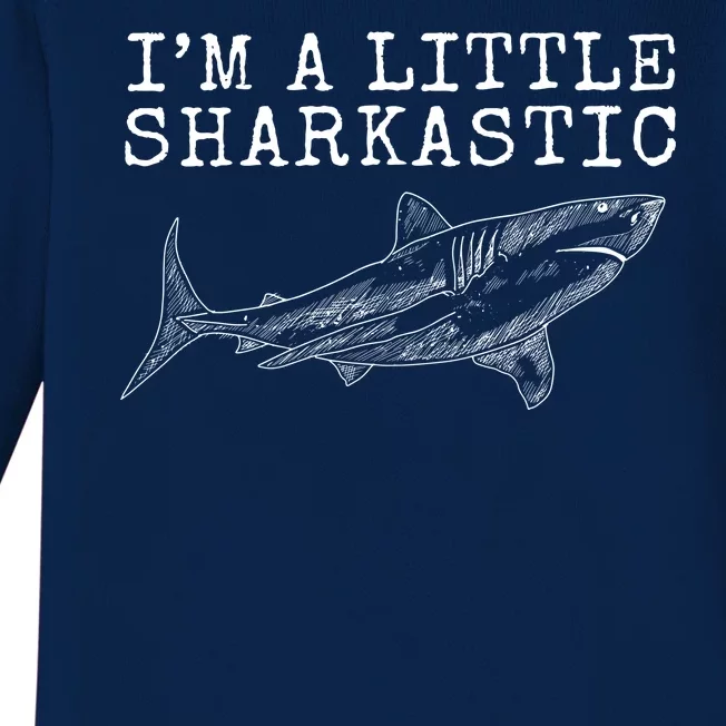 Im A Little Sharkastic Funny Shark Sarcastic Baby Long Sleeve Bodysuit