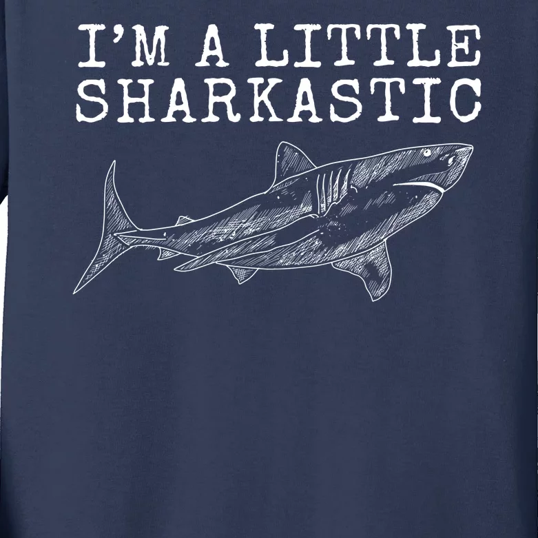 Im A Little Sharkastic Funny Shark Sarcastic Kids Long Sleeve Shirt