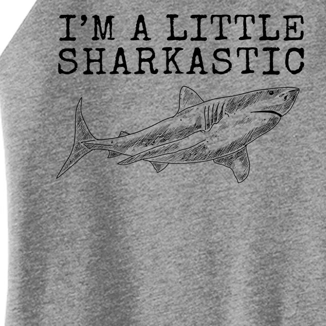 Im A Little Sharkastic Funny Shark Sarcastic Women’s Perfect Tri Rocker Tank