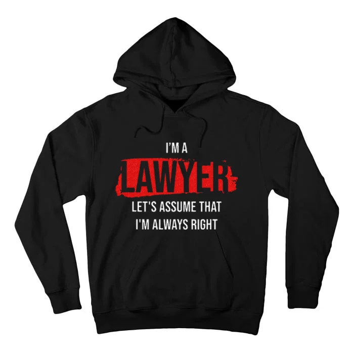 I'm a Lawyer Always Right Attorney Legal Counsel Paralegal Tall Hoodie