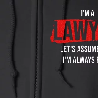 I'm a Lawyer Always Right Attorney Legal Counsel Paralegal Full Zip Hoodie