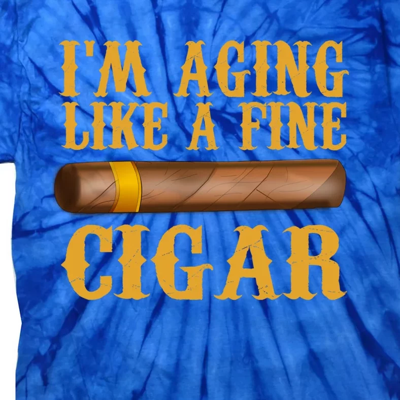 Im Aging Like A Fine Cigar Funny Fathers Day Dad Gift Idea Gift Tie-Dye T-Shirt