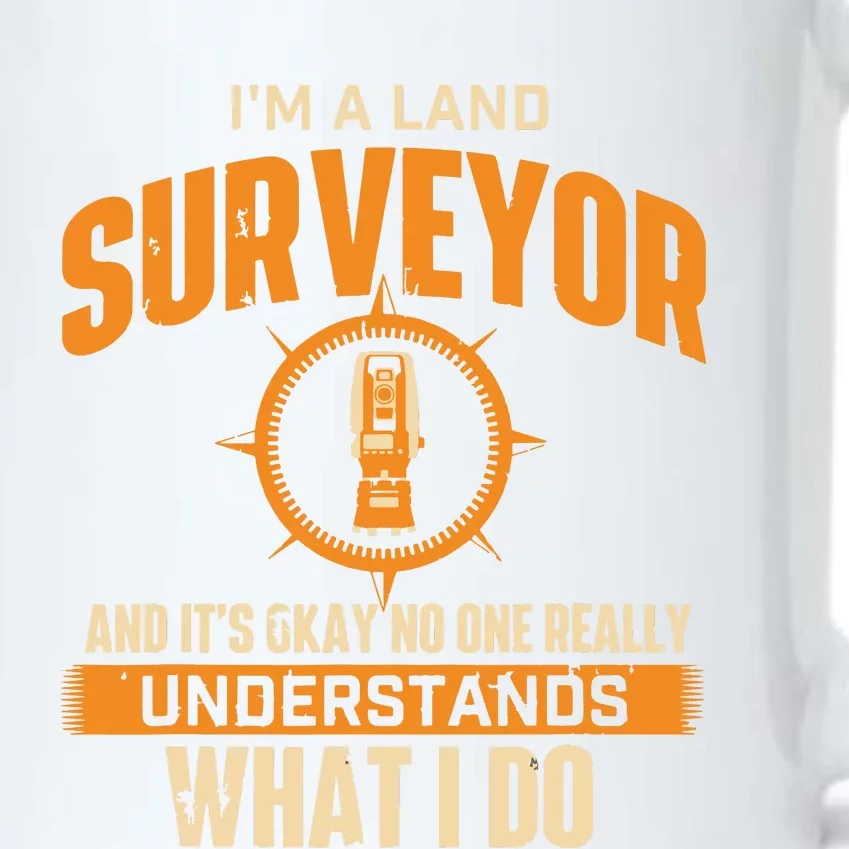 Im A Land Surveyor Land Examiner Cartographer Surveying Black Color Changing Mug