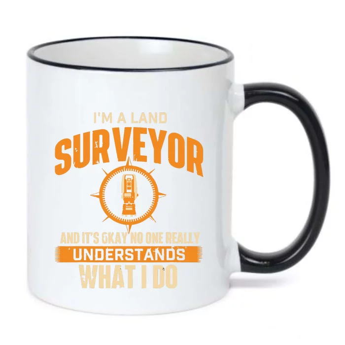 Im A Land Surveyor Land Examiner Cartographer Surveying Black Color Changing Mug