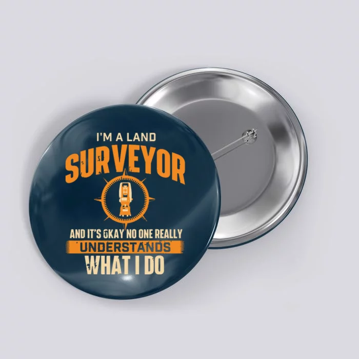 Im A Land Surveyor Land Examiner Cartographer Surveying Button