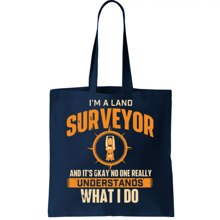 Im A Land Surveyor Land Examiner Cartographer Surveying Tote Bag