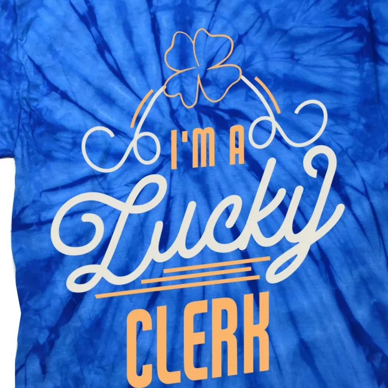 I'm A Lucky Clerk St Patricks Day Clerk Great Gift Tie-Dye T-Shirt