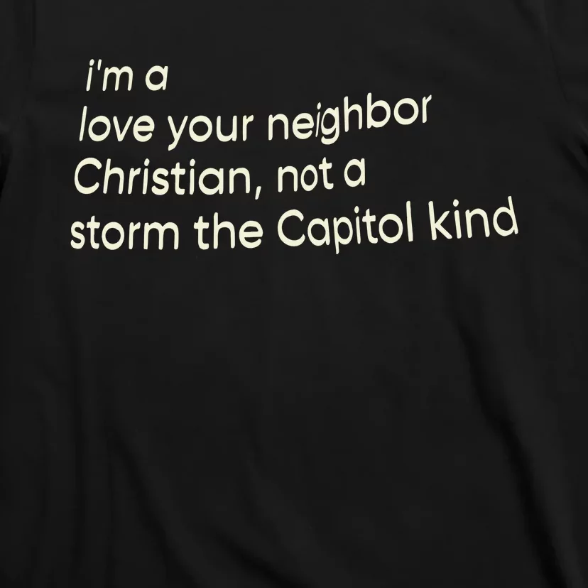 I’M A Love Your Neighbor Christian Not A Storm The Capital Kind T-Shirt