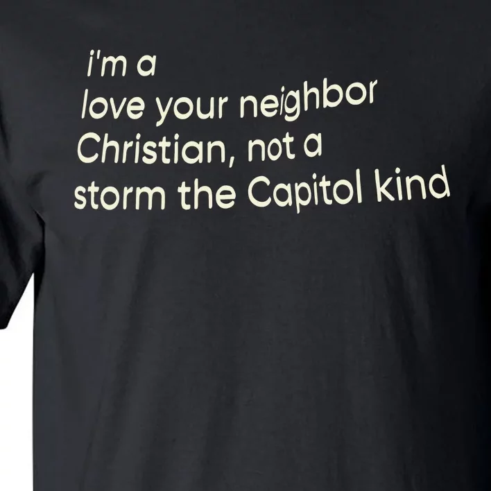 I’M A Love Your Neighbor Christian Not A Storm The Capital Kind Tall T-Shirt